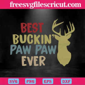 Best Buckin Paw Paw Ever Father'S Day, Svg Cut Files Invert