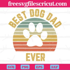 Best Dog Dad Ever Happy Father'S Day Svg Invert