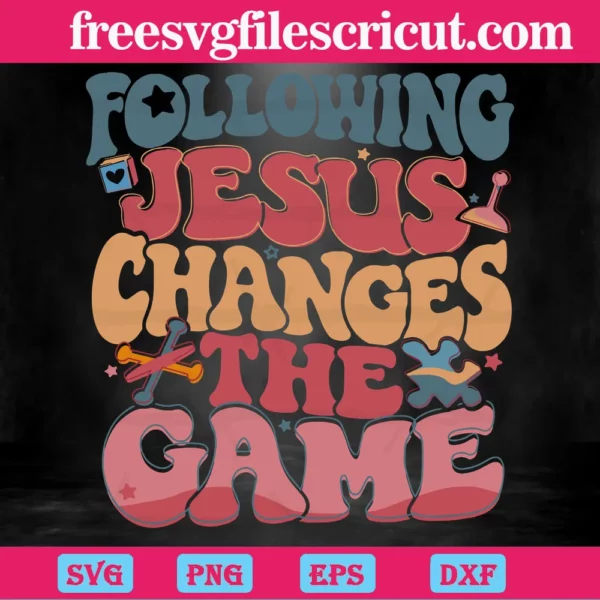 Following Jesus Changes The Game, Cutting File Svg Invert