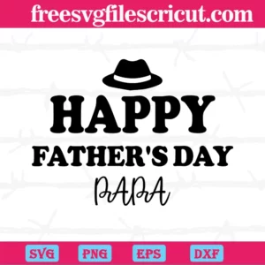 Happy Father'S Day Papa, High-Quality Svg Files