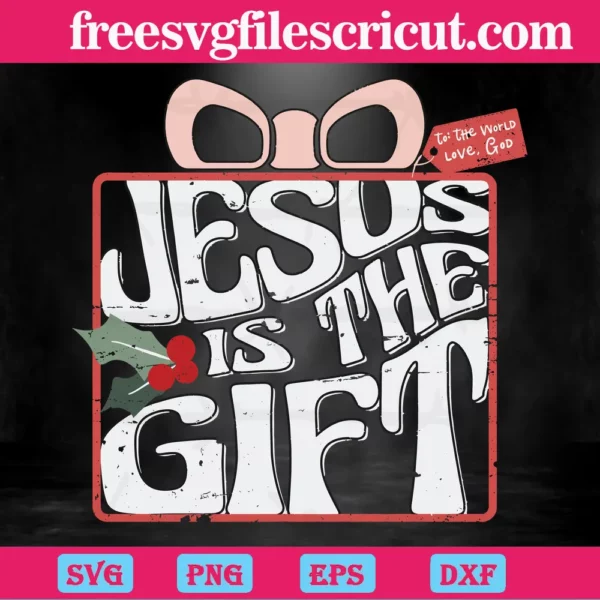 Jesus Is The Gift Christian Christmas, Svg Png Dxf Eps Cricut