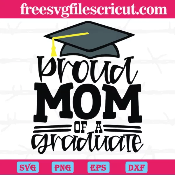 Proud Mom Of A Graduate, Svg Png Dxf Eps Designs Download