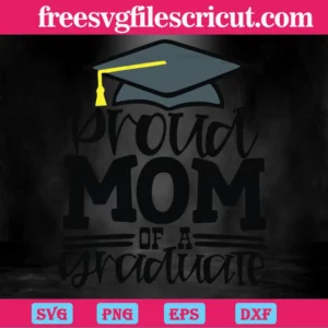 Proud Mom Of A Graduate, Svg Png Dxf Eps Designs Download Invert