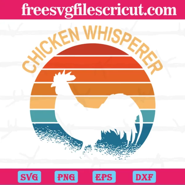 Chicken Whisperer Farmer, Svg Png Dxf Eps Cricut