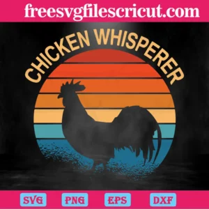 Chicken Whisperer Farmer, Svg Png Dxf Eps Cricut Invert