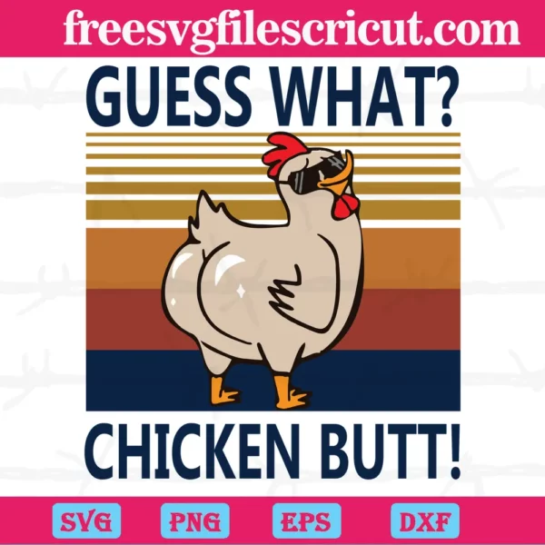 Guess What Chicken Butt, Svg Png Dxf Eps