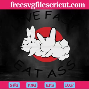 Live Fast Eat Ass Rabbit Clipart, Svg Png Dxf Eps Cricut Files Invert