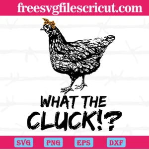 What The Cluck Chicken Clipart Black And White, Svg Files