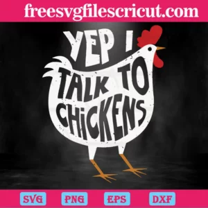Yep I Talk To Chicken, Svg Png Dxf Eps Designs Download