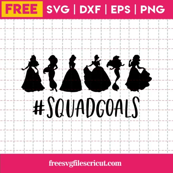 Squad Goals Disney Princess SVG Free.