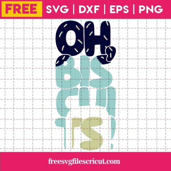 Bluey Oh Biscuits, Free Svg Files For Vinyl