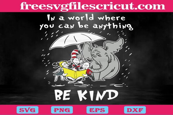 In A World Where You Can Be Anything Be Kind Dr. Seuss SVG