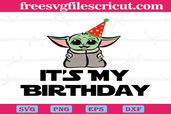 It Is My Birthday Baby Yoda Birthday SVG:
