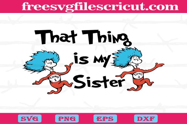 That Thing Is My Sister Thing 1 Thing 2 SVG