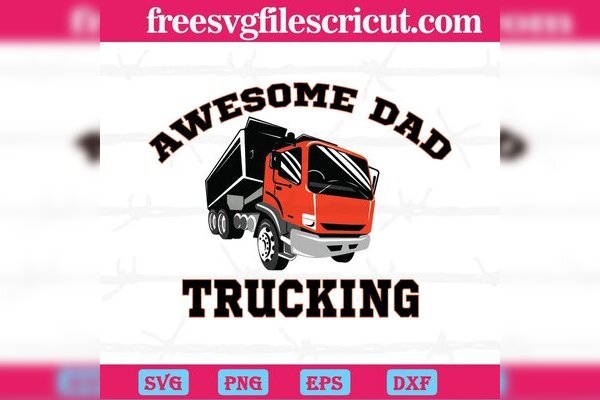 Awesome Dad Trucking Father's Day, Svg Png Dxf Eps Digital Files