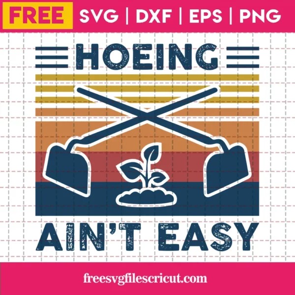 Hoeing Ain’t Easy Gardening SVG Silhouette Free