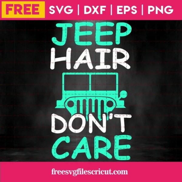 Jeep Hair Don't Care, SVG PNG DXF EPS